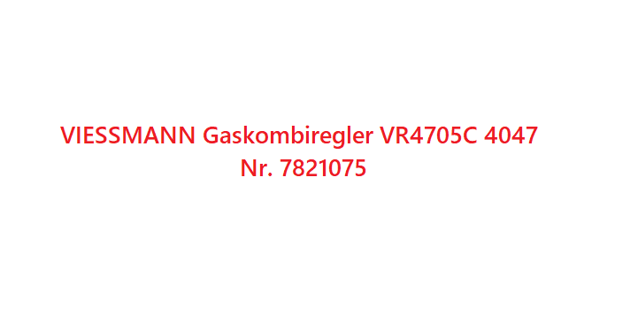 Viessmann Gaskombiregler Gasarmatur VR4705C 4047 Nr. 7821075 [Sonderbestellung]